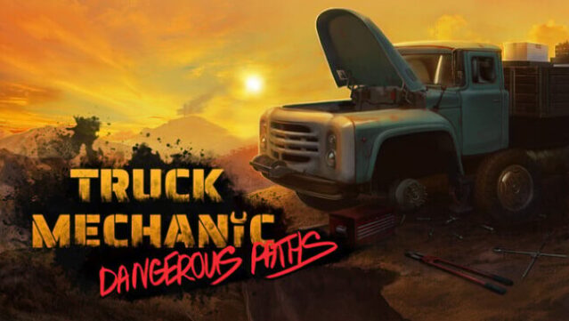 Truck Mechanic: Dangerous Paths Free Download